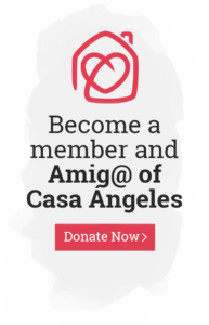 Become a member and Amig@ of Casa Ángeles